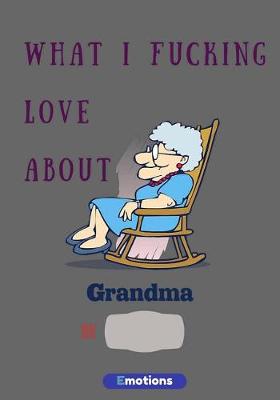 Cover of What i fucking love about grandma