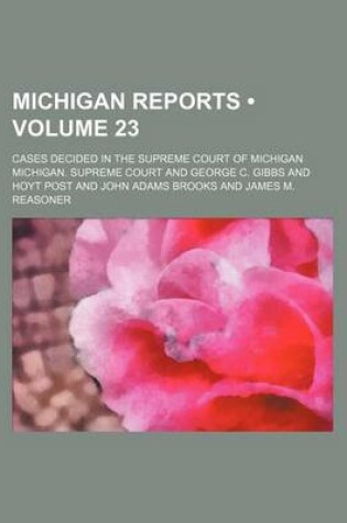 Cover of Michigan Reports (Volume 23); Cases Decided in the Supreme Court of Michigan