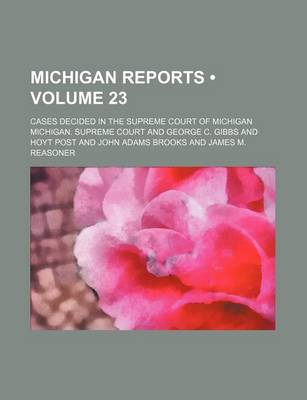 Book cover for Michigan Reports (Volume 23); Cases Decided in the Supreme Court of Michigan