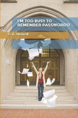 Book cover for I'm Too Busy to Remember Passwords!