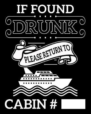Book cover for If Found Drunk Please Return to Cabin # ___