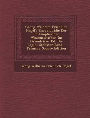 Book cover for Georg Wilhelm Friedrich Hegel's Encyclopadie Der Philosophischen Wissenschaften Im Grundrisse