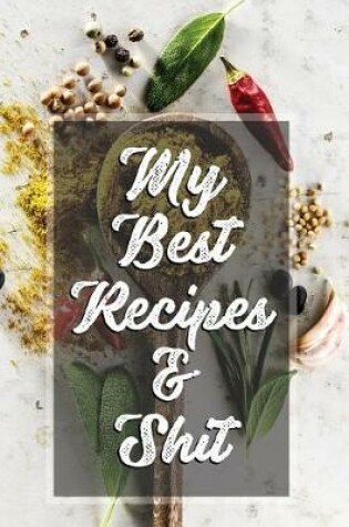 Cover of My Best Recipes & Shit