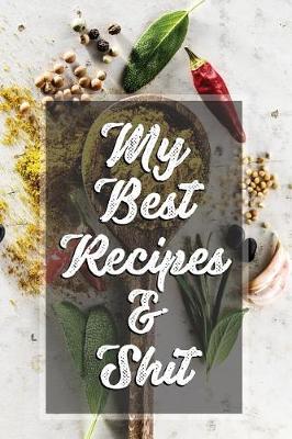 Book cover for My Best Recipes & Shit