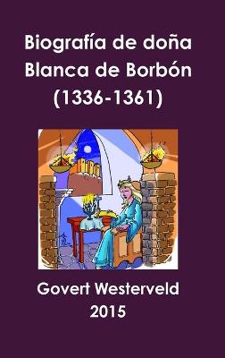 Book cover for Biografia De Dona Blanca De Borbon (1336-1361)