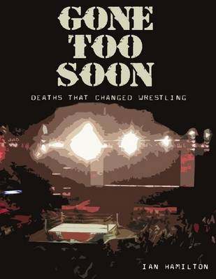 Book cover for Gone Too Soon: Deaths That Changed Wrestling