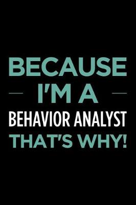 Book cover for Because I'm a Behavior Analyst That's Why