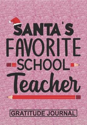 Book cover for Santa's Favorite School Teacher - Gratitude Journal