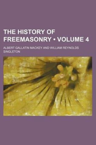 Cover of The History of Freemasonry (Volume 4)