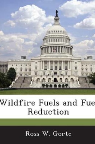 Cover of Wildfire Fuels and Fuel Reduction