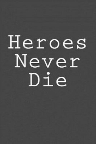 Cover of Heroes Never Die