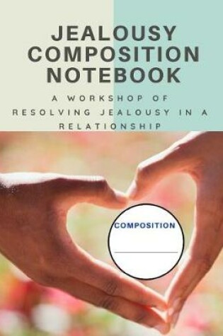 Cover of Jealousy Composition Notebook
