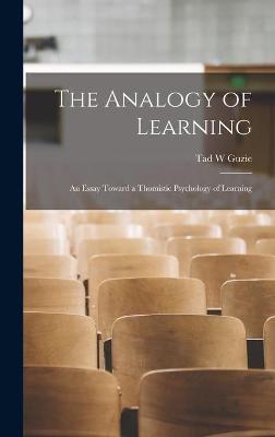 Book cover for The Analogy of Learning; an Essay Toward a Thomistic Psychology of Learning