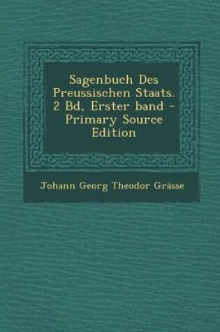 Cover of Sagenbuch Des Preussischen Staats. 2 Bd, Erster Band