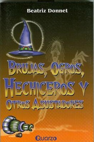 Cover of Brujas, Ogros, Hechiceros y Otros Asustadores