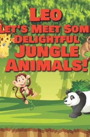Cover of Leo Let's Meet Some Delightful Jungle Animals!