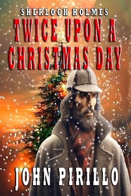 Book cover for Sherlock Holmes, Twice Upon A Christmas Day