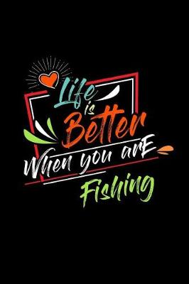 Book cover for Life Is Better When You Are Fishing