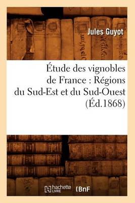 Book cover for Etude Des Vignobles de France: Regions Du Sud-Est Et Du Sud-Ouest (Ed.1868)