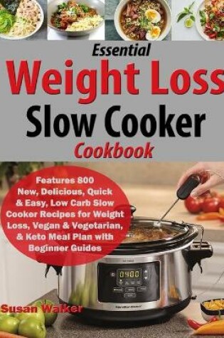 Cover of Essential Weight Loss Slow Cooker Cookbook