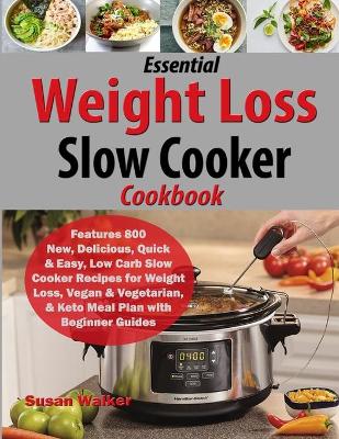 Book cover for Essential Weight Loss Slow Cooker Cookbook