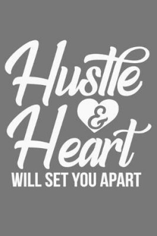 Cover of Hustle & Heart Will Set You Apart