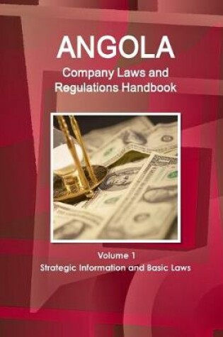 Cover of Angola Company Laws and Regulations Handbook Volume 1 Strategic Information and Basic Laws