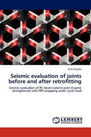 Cover of Seismic evaluation of joints before and after retrofitting