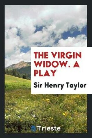 Cover of The Virgin Widow. a Play