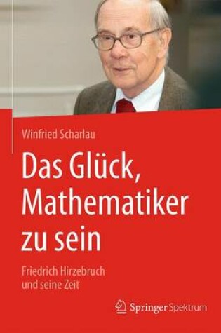 Cover of Das Gluck, Mathematiker Zu Sein