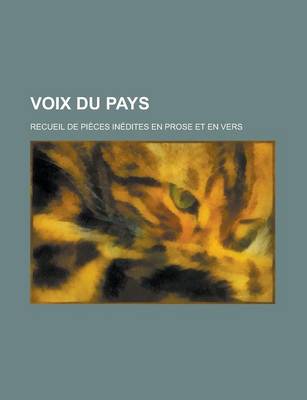 Book cover for Voix Du Pays; Recueil de Pieces Inedites En Prose Et En Vers