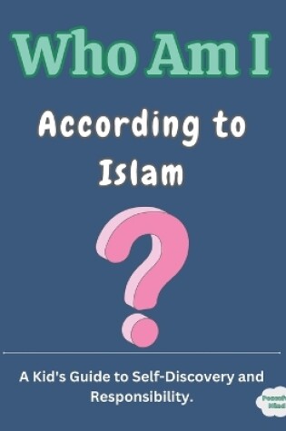 Cover of Who Am I According to Islam?