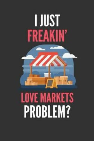 Cover of I Just Freakin' Love Markets