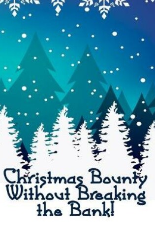 Cover of Christmas Bounty Without Breaking the Bank