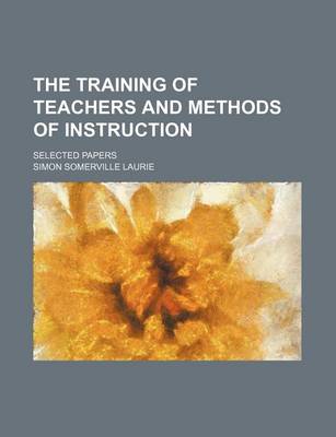 Book cover for The Training of Teachers and Methods of Instruction; Selected Papers