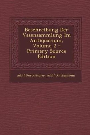 Cover of Beschreibung Der Vasensammlung Im Antiquarium, Volume 2 - Primary Source Edition