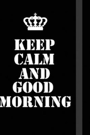 Cover of Keep Calm And Good Morning