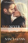 Book cover for And Never Say Goodbye