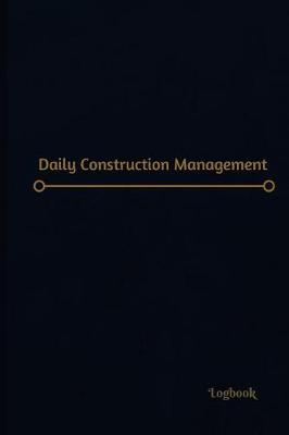 Book cover for Daily Construction Log (Logbook, Journal - 120 pages, 6 x 9 inches)