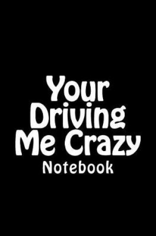 Cover of Your Driving Me Crazy