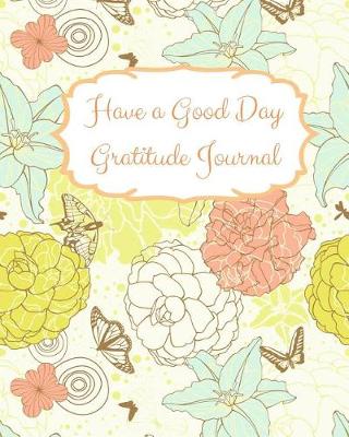 Book cover for Have a Good Day Gratitude Journal