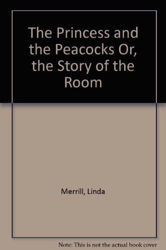 Book cover for The Princess and the Peacocks Or, the Story of the Room