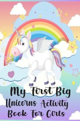 Cover of My First Big Unicorns Activity Book For Girls