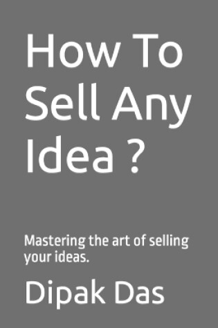 Cover of How To Sell Any Idea ?