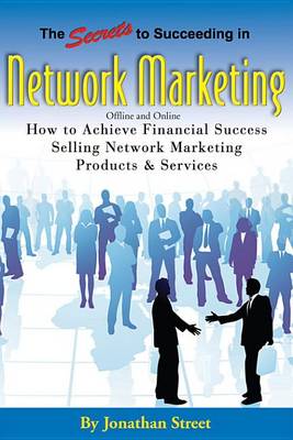 Book cover for The Secrets to Succeeding in Network Marketing Offline and Online