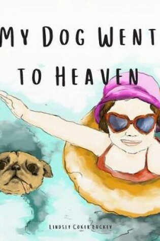 Cover of My Dog Went to Heaven