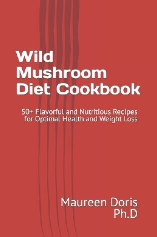 Cover of Wild Mushroom Diet Cookbook