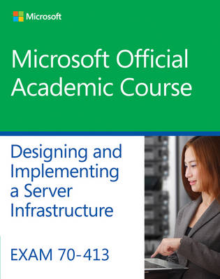 Book cover for Exam 70–413 Designing and Implementing a Server Infrastructure