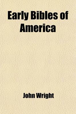 Book cover for Early Bibles of America; Being a Descriptive Account of Bibles Published in the United States, Mexico and Canada