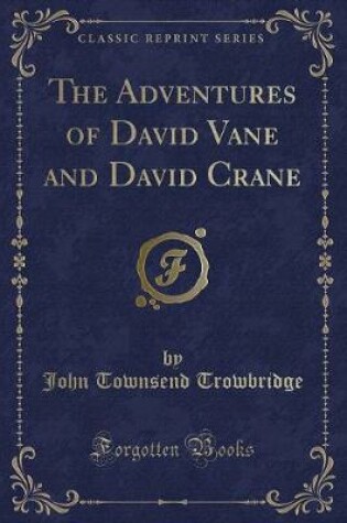 Cover of The Adventures of David Vane and David Crane (Classic Reprint)